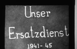 Title slide : "Unser Ersatzdienst, 1941-45" (356.1)